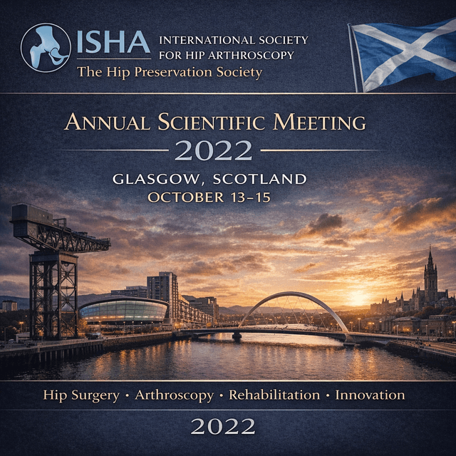 International Society for Hip Arthroscopy & The Hip Preservation Society Annual Scientific Meeting (2022)