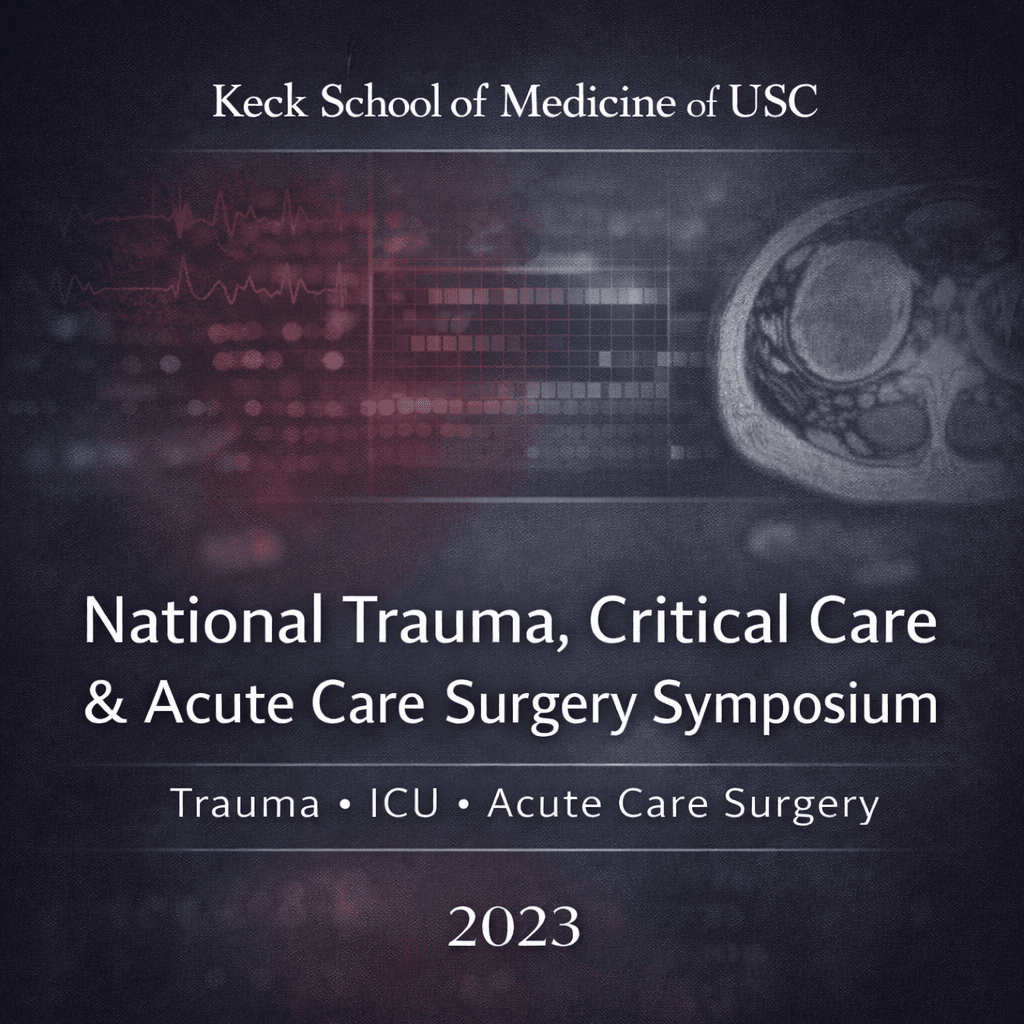 Keck USC 29th Annual USC National Trauma, Critical Care, and Acute Care Surgery Symposium (2023)