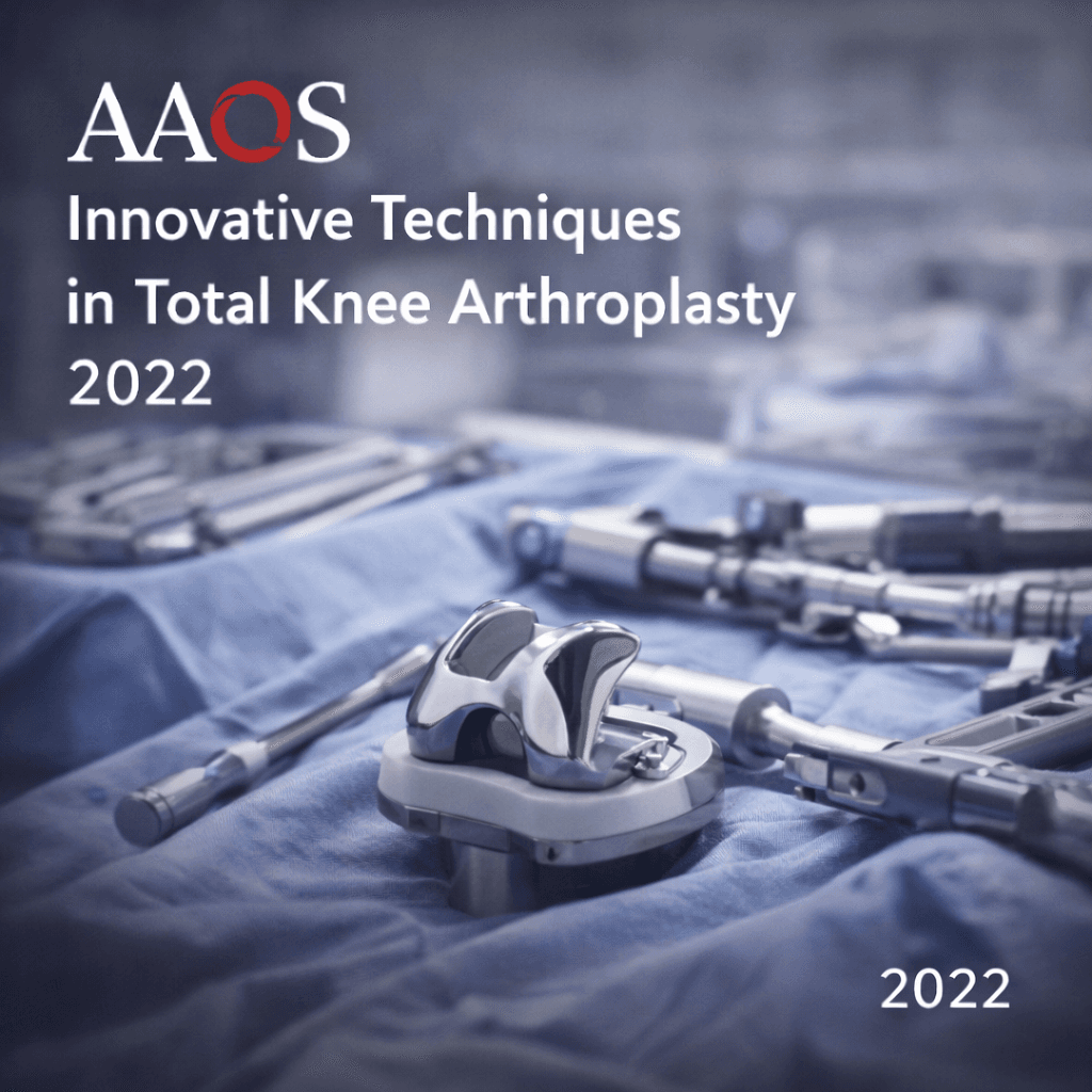 AAOS Innovative Techniques in Total Knee Arthroplasty (2022)